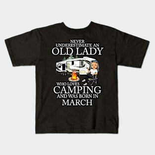 Never Underestimate An Old Lady Who Loves Camping And Was Born In March Kids T-Shirt